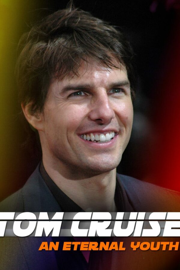 Tom Cruise: An Eternal Youth